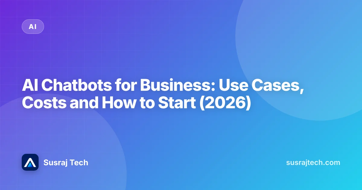 AI Chatbots for Business: Use Cases, Costs and How to Start (2026)