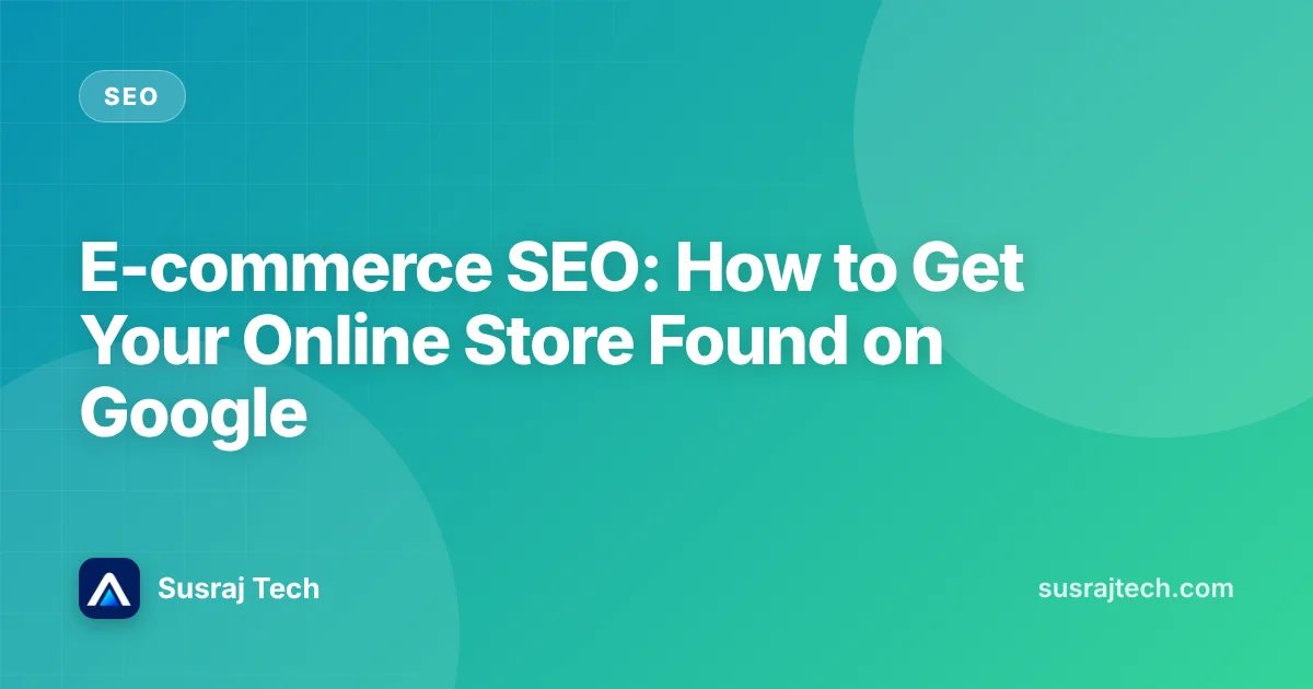 E-commerce SEO: How to Get Your Online Store Found on Google