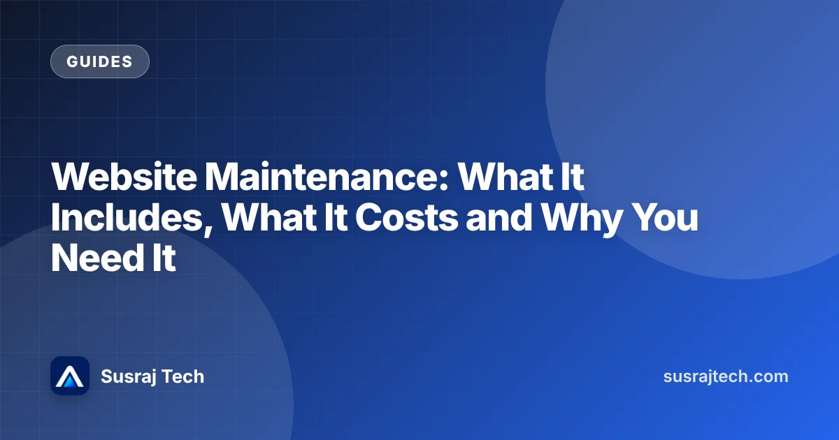 Website Maintenance: What It Includes, What It Costs and Why You Need It